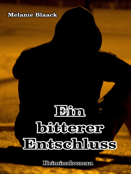 Title details for Ein bitterer Entschluss by Melanie Blaack - Available